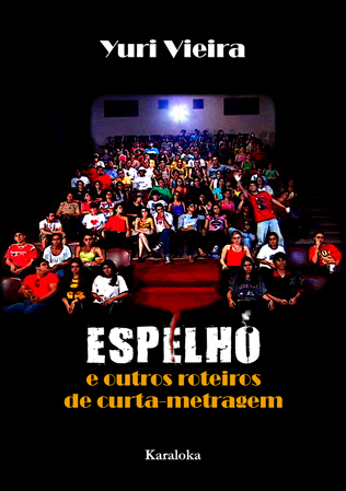Espelho - e outros roteiros de curta metragem