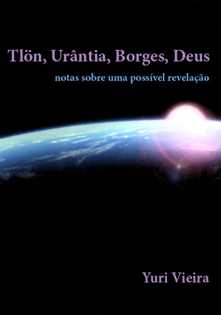 Tlön, Urântia, Borges ,Deus